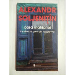 CASA MATRIONEI - ALEXANDR SOLJENITIN